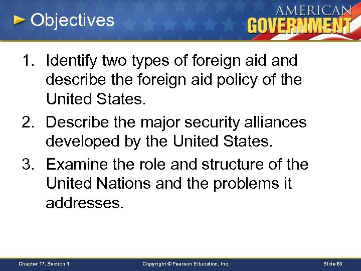 Objectives 1. Identify two types of foreign aid and describe the foreign aid policy