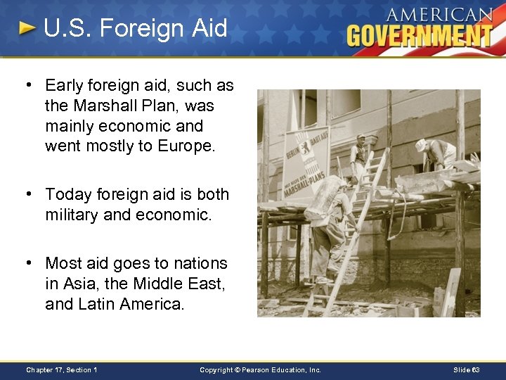 U. S. Foreign Aid • Early foreign aid, such as the Marshall Plan, was