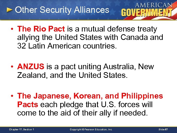 Other Security Alliances • The Rio Pact is a mutual defense treaty allying the