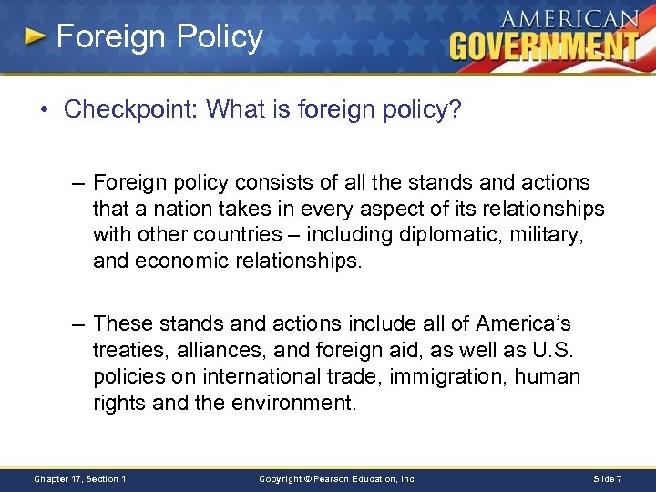 Foreign Policy • Checkpoint: What is foreign policy? – Foreign policy consists of all