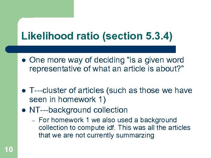 Likelihood ratio (section 5. 3. 4) l One more way of deciding “is a
