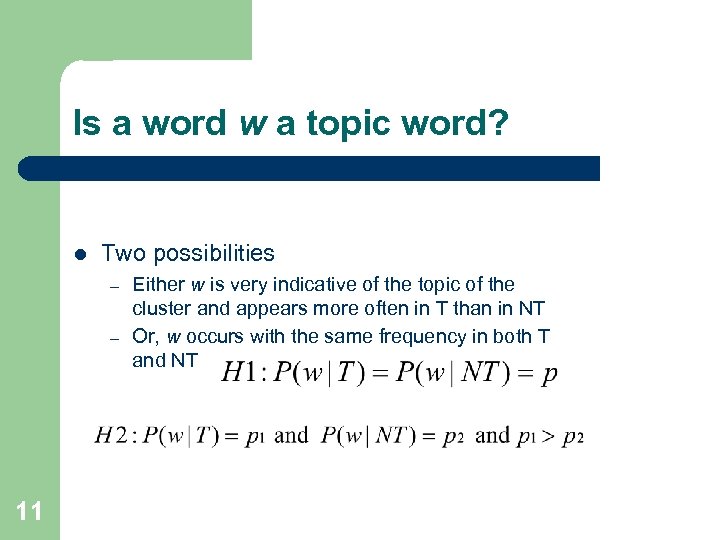 Is a word w a topic word? l Two possibilities – – 11 Either