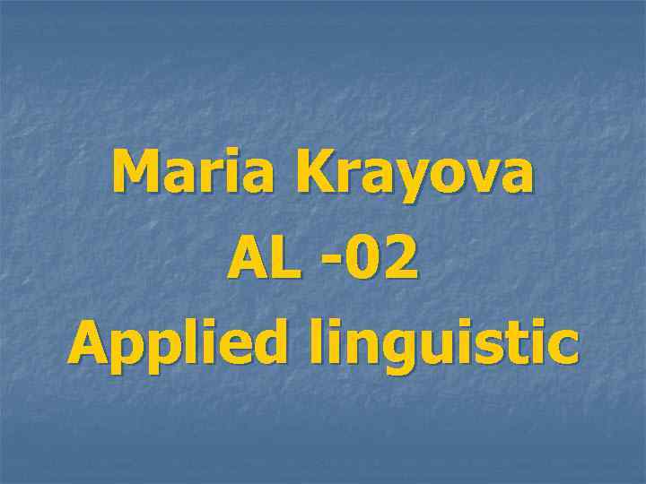 Maria Krayova AL -02 Applied linguistic 