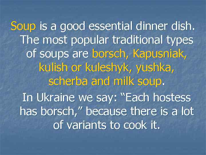 Soup is a good essential dinner dish. The most popular traditional types of soups