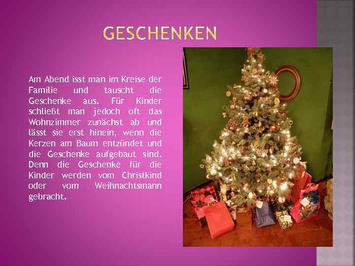 Am Abend isst man im Kreise der Familie und tauscht die Geschenke aus. Für