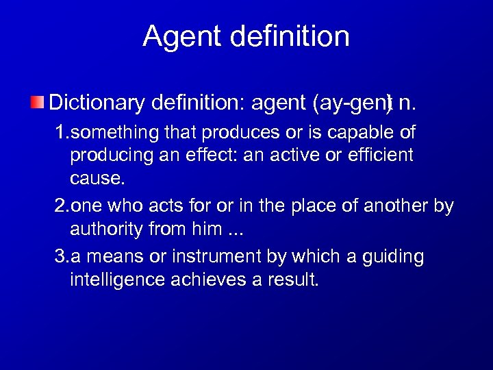 Agent definition Dictionary definition: agent (ay gent n. ) 1. something that produces or