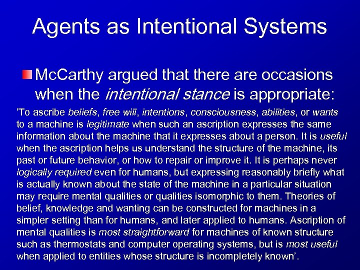 Agents as Intentional Systems Mc. Carthy argued that there are occasions when the intentional