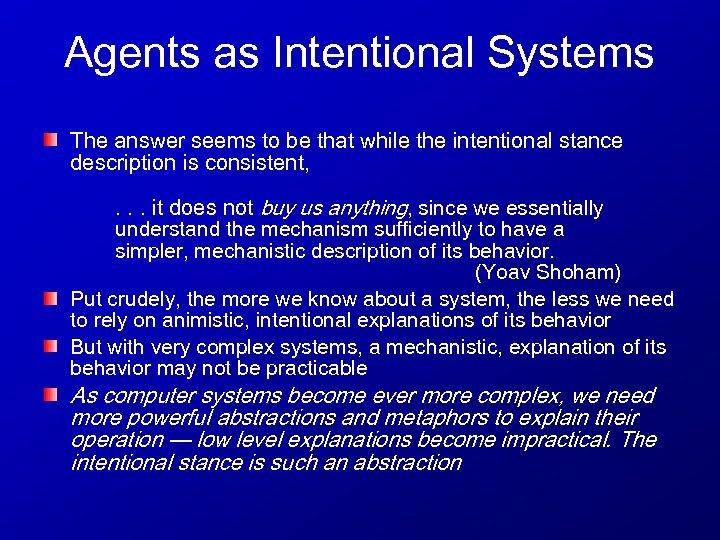 Agents as Intentional Systems The answer seems to be that while the intentional stance