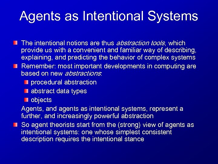 Agents as Intentional Systems The intentional notions are thus abstraction tools, which provide us