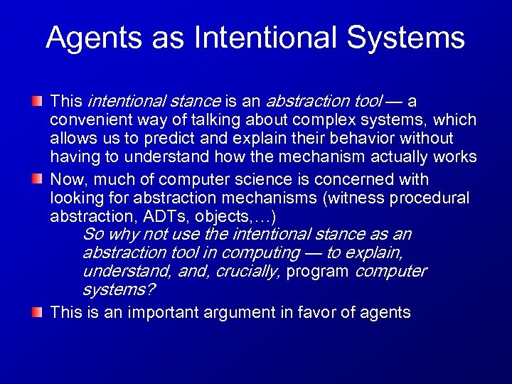 Agents as Intentional Systems This intentional stance is an abstraction tool — a convenient