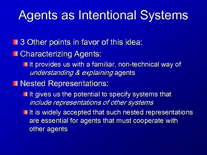 Agents as Intentional Systems 3 Other points in favor of this idea: Characterizing Agents: