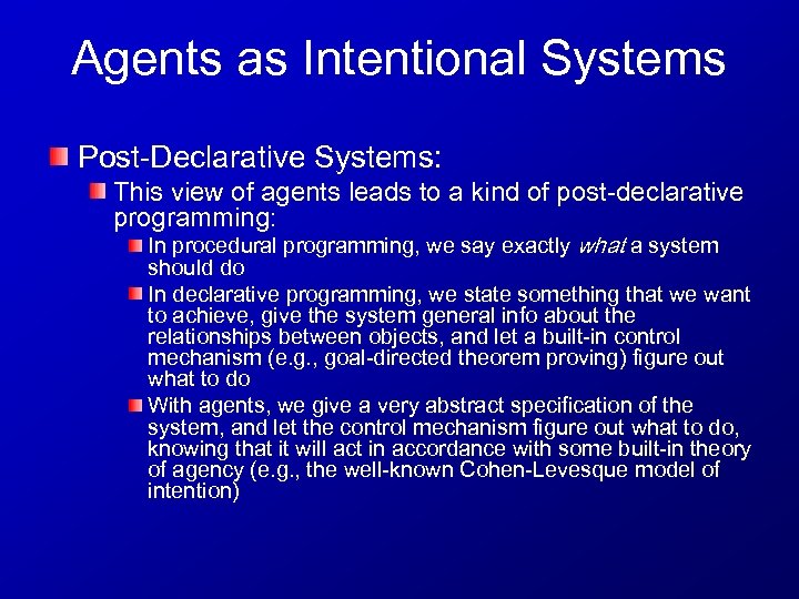 Agents as Intentional Systems Post-Declarative Systems: This view of agents leads to a kind