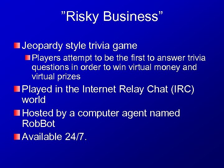 ”Risky Business” Jeopardy style trivia game Players attempt to be the first to answer