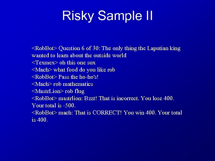 Risky Sample II <Rob. Bot> Question 6 of 30: The only thing the Laputian