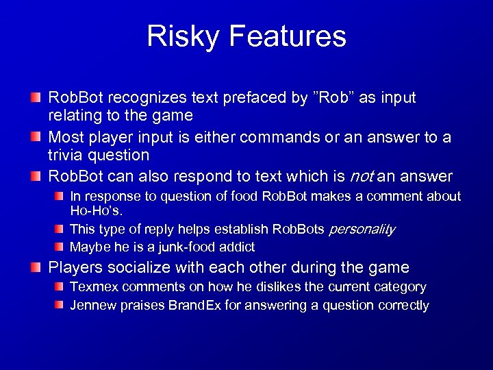 Risky Features Rob. Bot recognizes text prefaced by ”Rob” as input relating to the