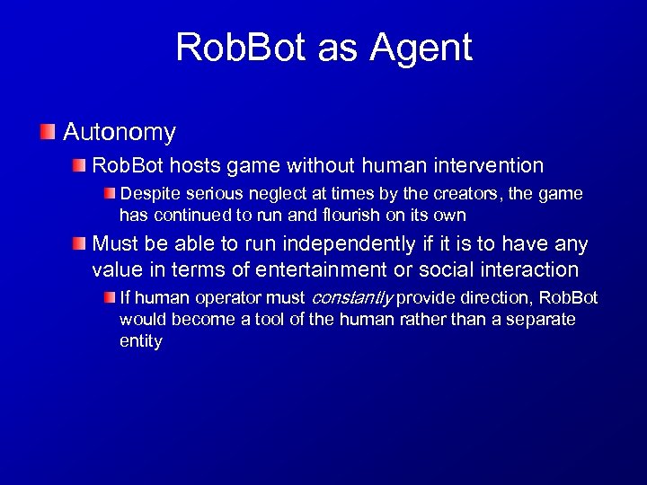 Rob. Bot as Agent Autonomy Rob. Bot hosts game without human intervention Despite serious