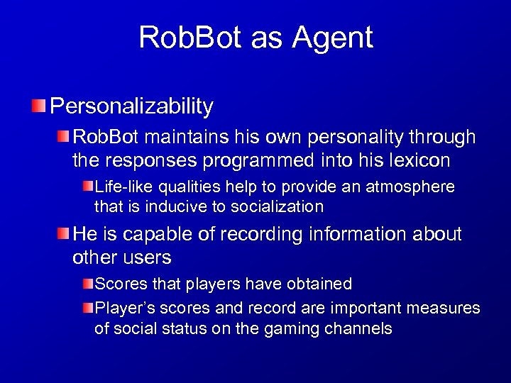 Rob. Bot as Agent Personalizability Rob. Bot maintains his own personality through the responses