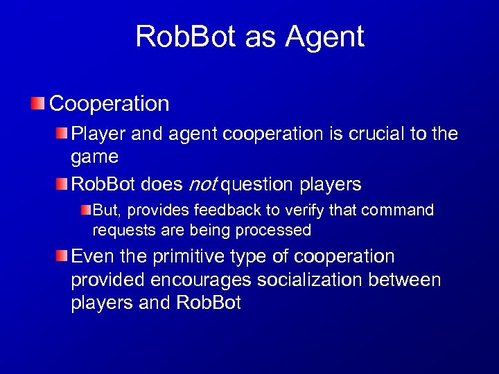 Rob. Bot as Agent Cooperation Player and agent cooperation is crucial to the game