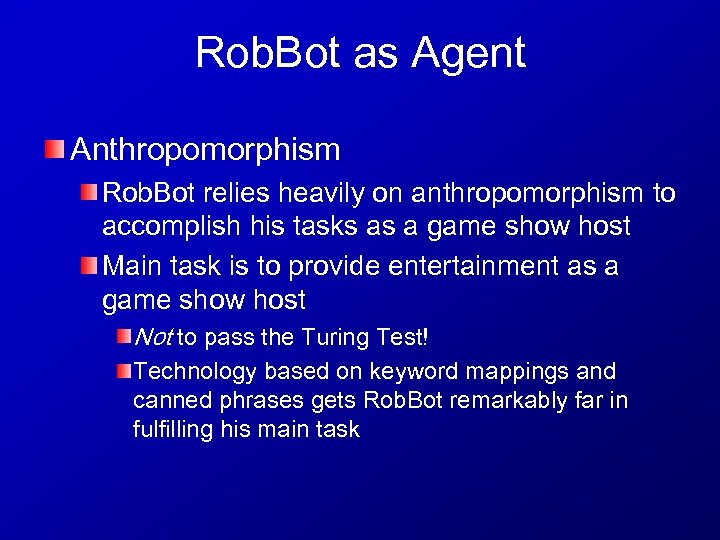 Rob. Bot as Agent Anthropomorphism Rob. Bot relies heavily on anthropomorphism to accomplish his