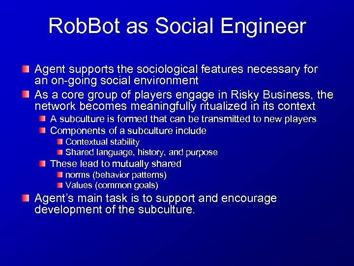 Rob. Bot as Social Engineer Agent supports the sociological features necessary for an on-going