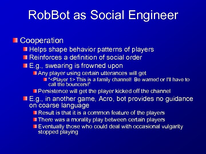 Rob. Bot as Social Engineer Cooperation Helps shape behavior patterns of players Reinforces a