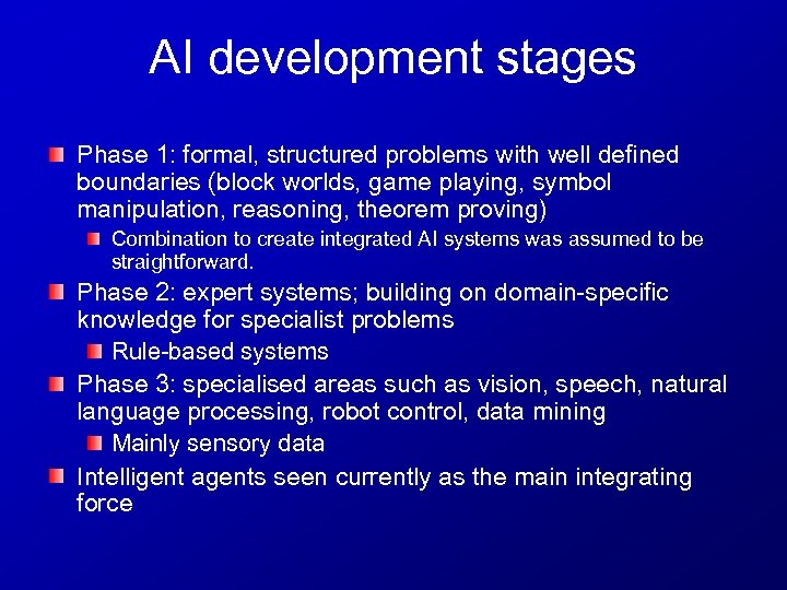 AI development stages Phase 1: formal, structured problems with well defined boundaries (block worlds,