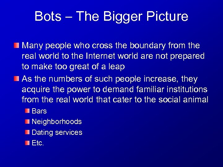 Bots – The Bigger Picture Many people who cross the boundary from the real