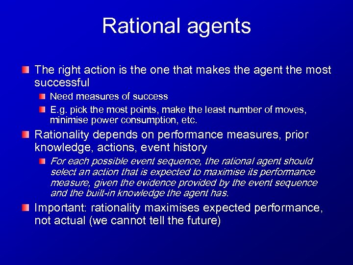 Rational agents The right action is the one that makes the agent the most