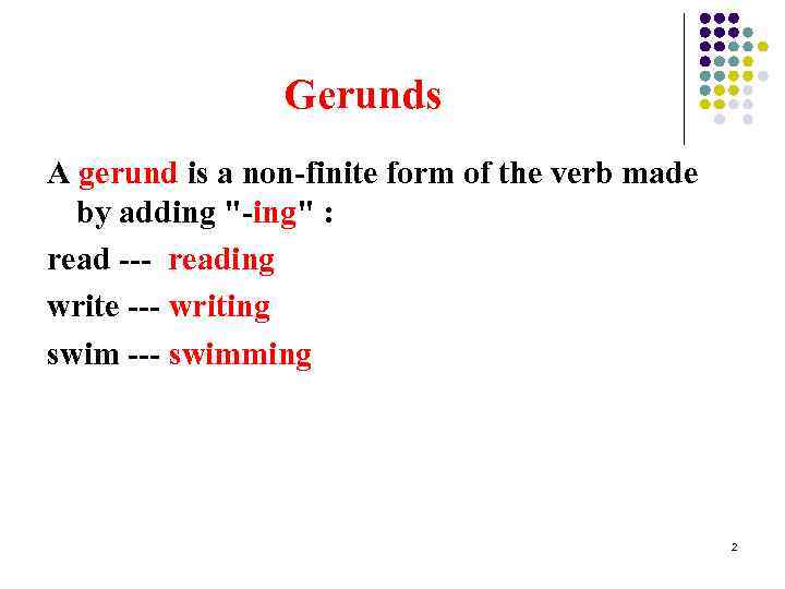 Gerund and Infinitive 1 Gerunds A gerund