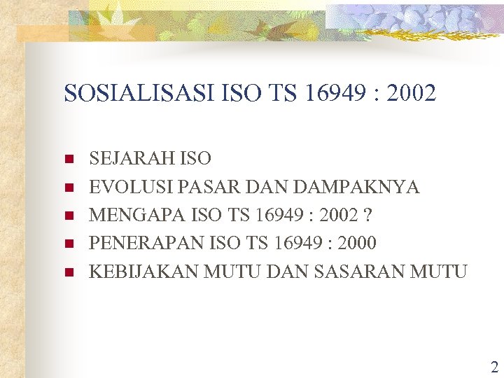 SOSIALISASI ISO TS 16949 : 2002 n n n SEJARAH ISO EVOLUSI PASAR DAN