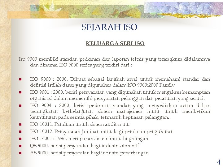 SEJARAH ISO KELUARGA SERI ISO Iso 9000 memiliki standar, pedoman dan laporan teknis yang