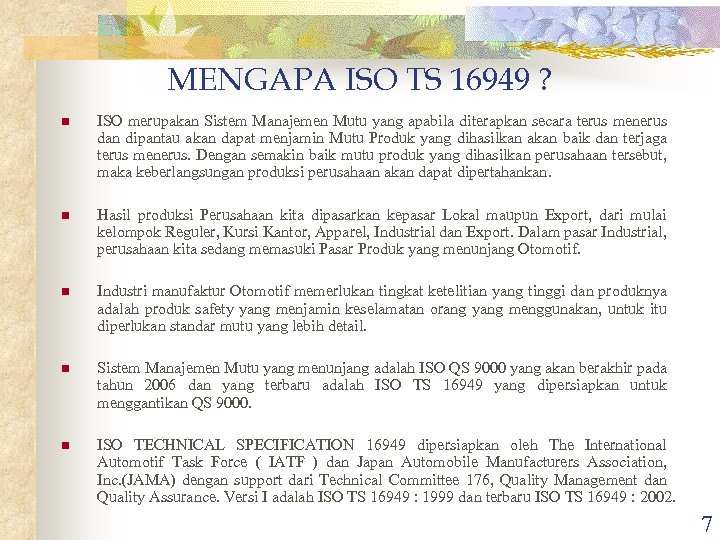 MENGAPA ISO TS 16949 ? n ISO merupakan Sistem Manajemen Mutu yang apabila diterapkan