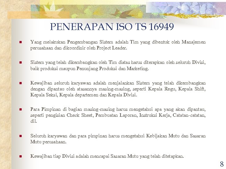 PENERAPAN ISO TS 16949 n Yang melakukan Pengembangan Sistem adalah Tim yang dibentuk oleh