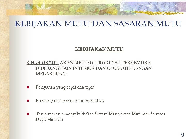 KEBIJAKAN MUTU DAN SASARAN MUTU KEBIJAKAN MUTU SINAR GROUP AKAN MENJADI PRODUSEN TERKEMUKA DIBIDANG