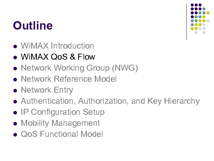 Outline l l l l l Wi. MAX Introduction Wi. MAX Qo. S &