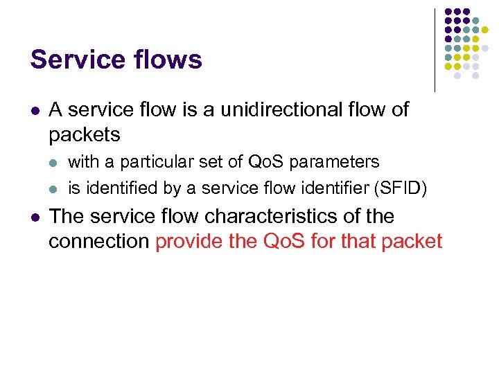 Service flows l A service flow is a unidirectional flow of packets l l