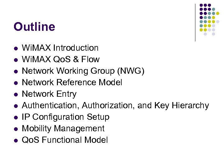 Outline l l l l l Wi. MAX Introduction Wi. MAX Qo. S &