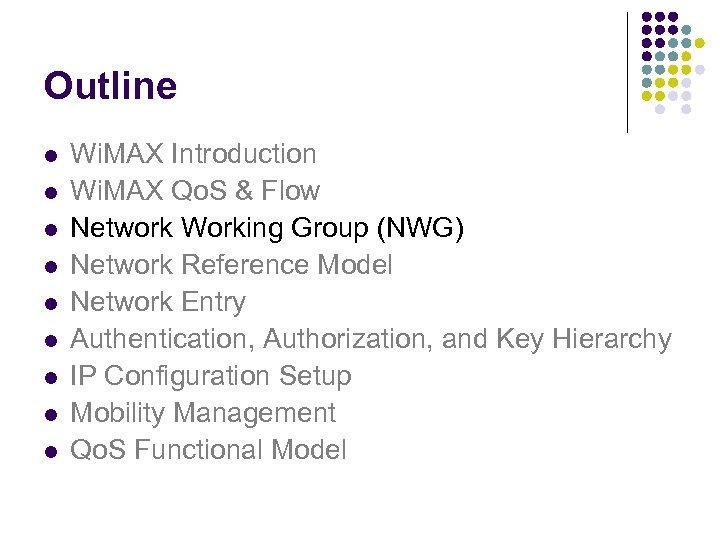 Outline l l l l l Wi. MAX Introduction Wi. MAX Qo. S &