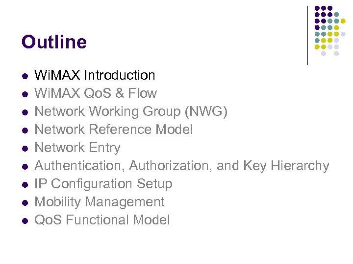 Outline l l l l l Wi. MAX Introduction Wi. MAX Qo. S &