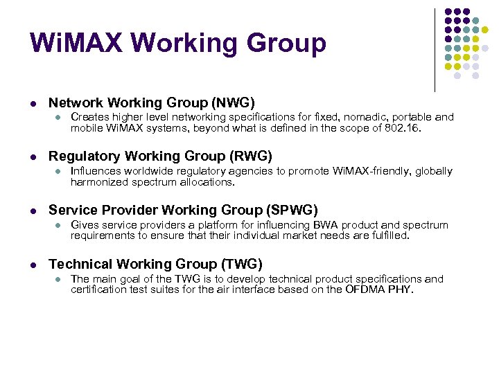 Wi. MAX Working Group l Network Working Group (NWG) l l Regulatory Working Group