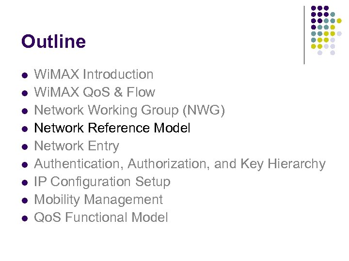 Outline l l l l l Wi. MAX Introduction Wi. MAX Qo. S &