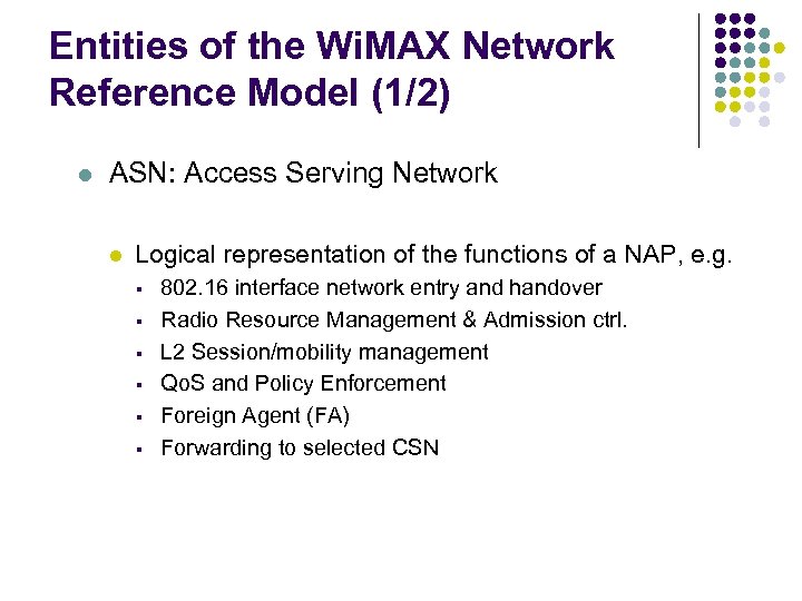 Entities of the Wi. MAX Network Reference Model (1/2) l ASN: Access Serving Network