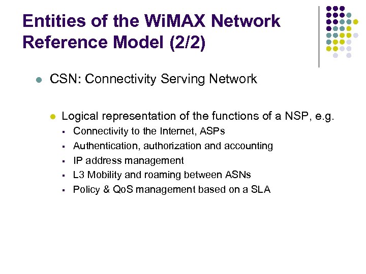 Entities of the Wi. MAX Network Reference Model (2/2) l CSN: Connectivity Serving Network