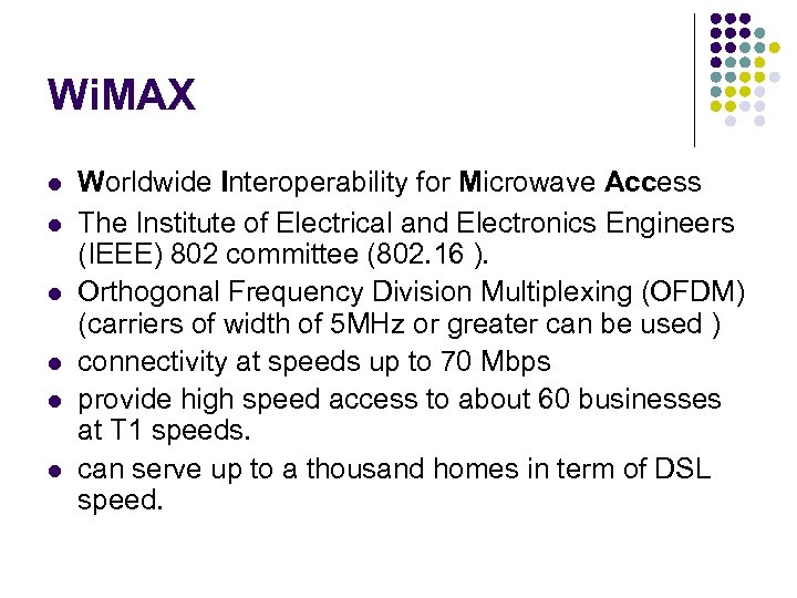 Wi. MAX l l l Worldwide Interoperability for Microwave Access The Institute of Electrical