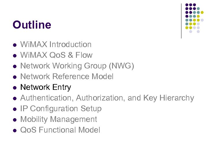 Outline l l l l l Wi. MAX Introduction Wi. MAX Qo. S &