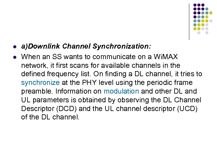 l l a)Downlink Channel Synchronization: When an SS wants to communicate on a Wi.