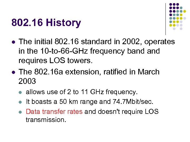 802. 16 History l l The initial 802. 16 standard in 2002, operates in