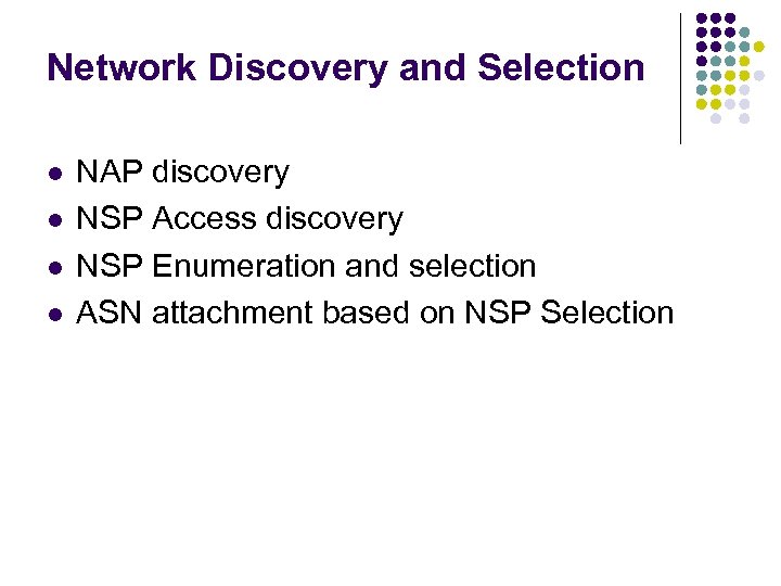 Network Discovery and Selection l l NAP discovery NSP Access discovery NSP Enumeration and