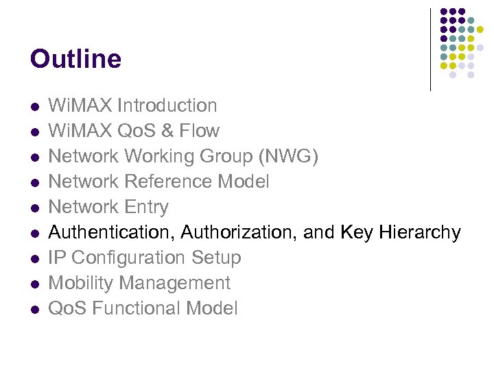 Outline l l l l l Wi. MAX Introduction Wi. MAX Qo. S &