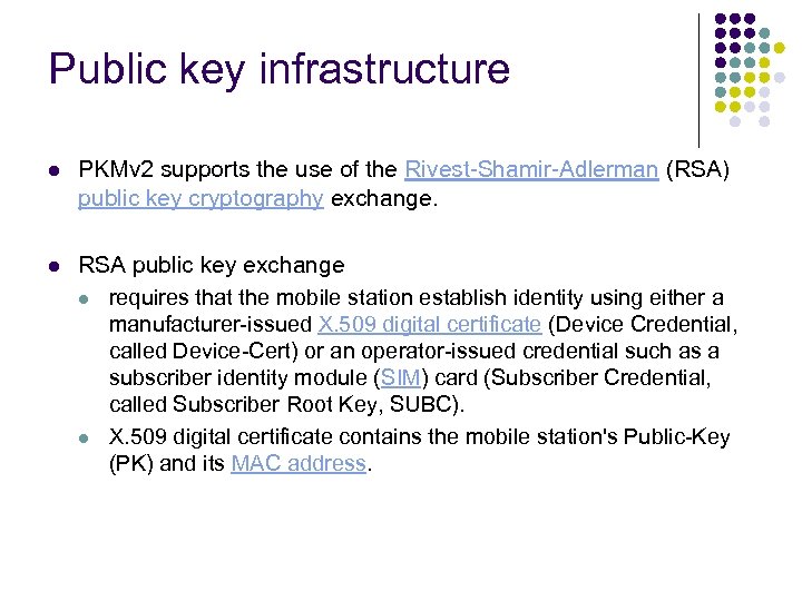 Public key infrastructure l PKMv 2 supports the use of the Rivest-Shamir-Adlerman (RSA) public